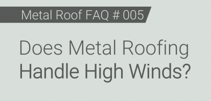 Faq 005 Does Metal Roofing Handle High Winds