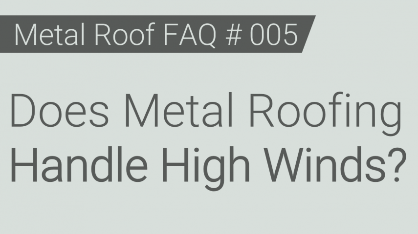 Faq 005 Does Metal Roofing Handle High Winds