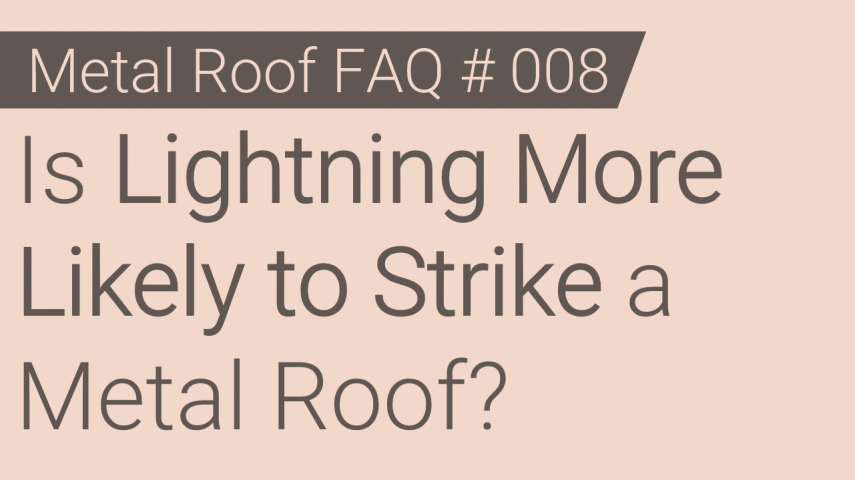 Faq 008 Is Lightning More Likely To Strike A Metal Roof